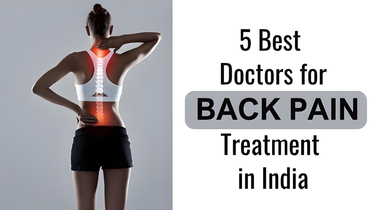 Leading Doctors in India Transforming Back Pain Treatment with Modern Techniques