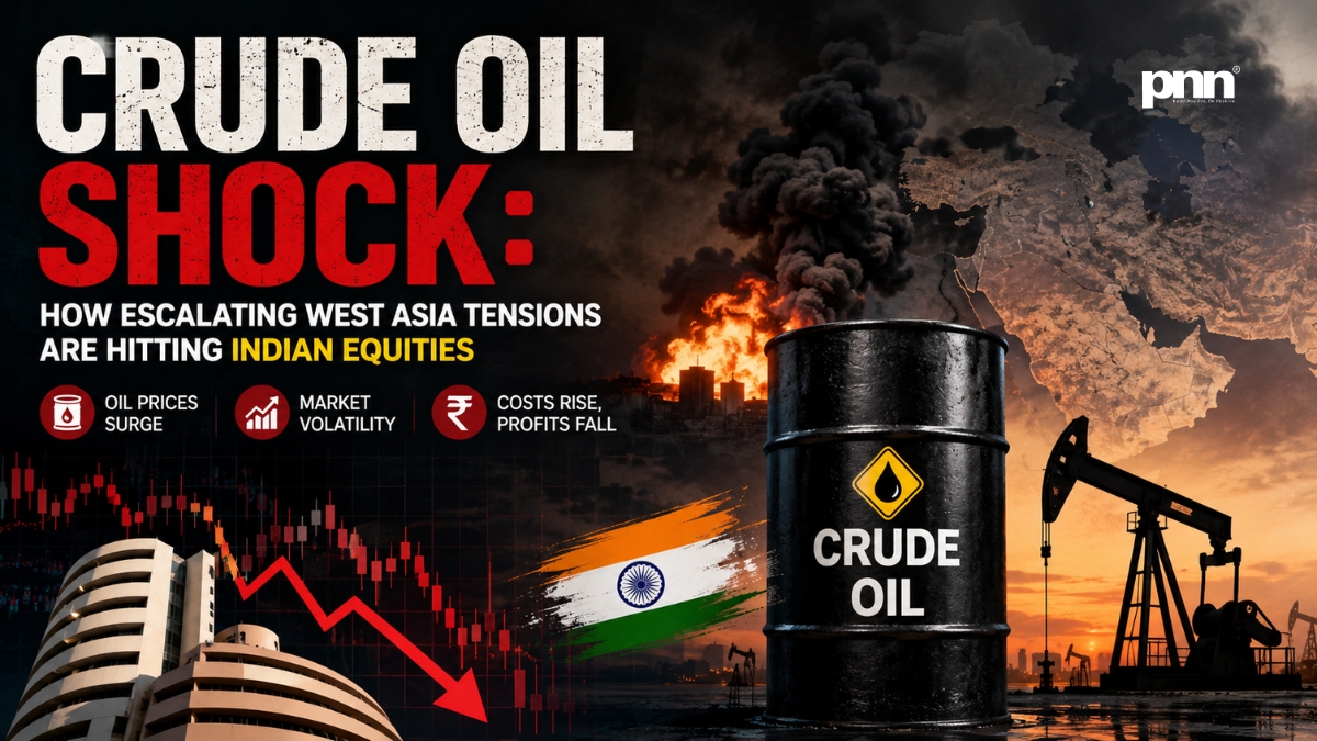 Crude Oil Shock: How Escalating West Asia Tensions Are Hitting Indian Equities